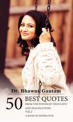 50 Best Quotes from the Power of Thoughts and Imaginations - A book of inspiration – Vol. 2(Paperback, Bhawna Gautam)