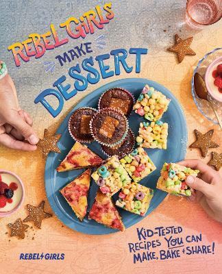 Rebel Girls Make Dessert(English, Paperback, Rebel Girls Inc)