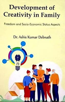 Development of Creativity in Family Freedom and Socio-Economic Status Aspects(English, Hardcover, Debnath Ashis Kumar)