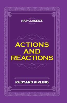Actions and Reactions(Paperback, Rudyard Kipling)