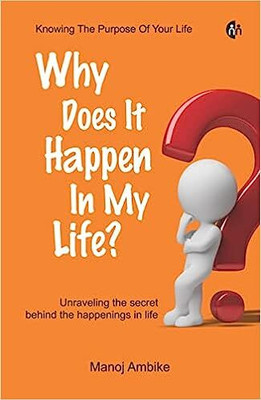 Why Does It Happen In My Life(Paperback, Manoj Ambike)