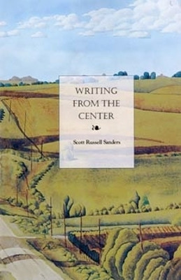 Writing from the Center(English, Paperback, Sanders Scott Russell)