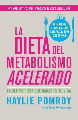 La dieta del metabolismo acelerado / The Fast Metabolism Diet(Spanish, Paperback, Pomroy Haylie)