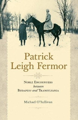 Patrick Leigh Fermor(English, Paperback, O'Sullivan Michael)