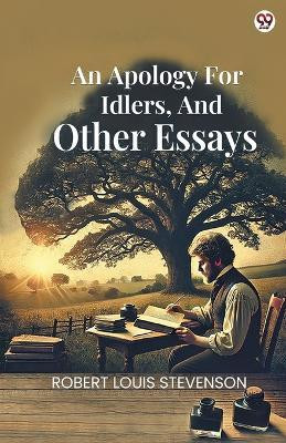 An Apology For Idlers, And Other Essays (Edition1)(English, Paperback, Stevenson Robert Louis)