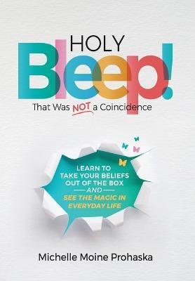 Holy BLEEP! That Was Not a Coincidence(English, Hardcover, Prohaska Michelle Moine)