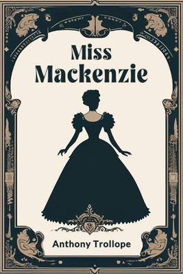Miss Mackenzie (Edition2024)(English, Paperback, Trollope Anthony)