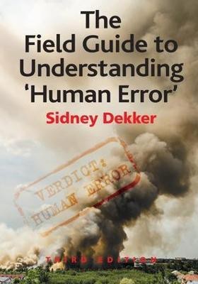 The Field Guide to Understanding 'Human Error'(English, Hardcover, Dekker Sidney)