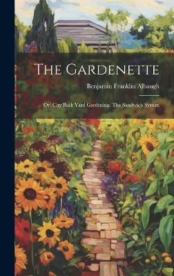 The Gardenette(English, Hardcover, Albaugh Benjamin Franklin)