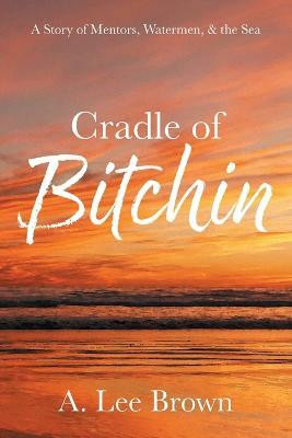 Cradle of Bitchin(English, Paperback, Brown A Lee)