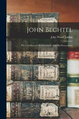 John Bechtel(English, Paperback, Jordan John Woolf)