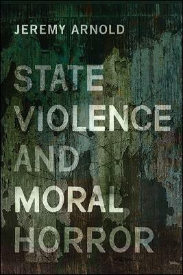State Violence and Moral Horror(English, Hardcover, Arnold Jeremy)