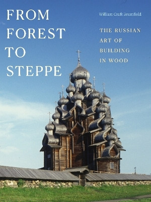 From Forest to Steppe(English, Hardcover, Brumfield William Craft)