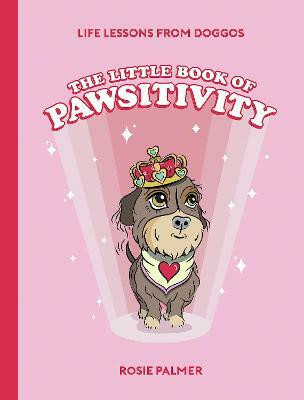 The Little Book of Pawsitivity(English, Hardcover, Palmer Rosie)