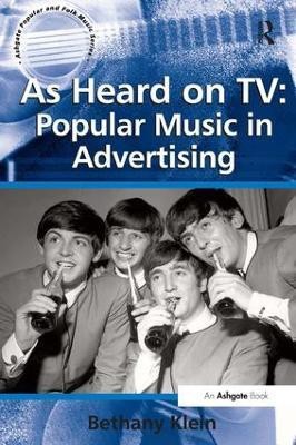 As Heard on TV: Popular Music in Advertising(English, Paperback, Klein Bethany)