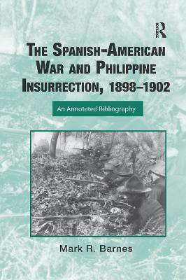 The Spanish-American War and Philippine Insurrection, 1898-1902(English, Paperback, Barnes Mark)