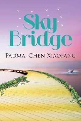 Sky Bridge(English, Paperback, Padma Chen Xiaofang)