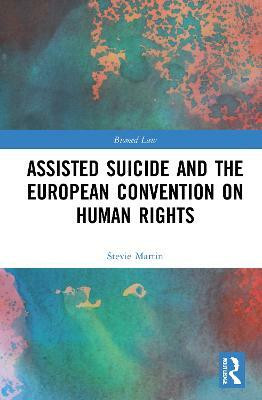 Assisted Suicide and the European Convention on Human Rights(English, Paperback, Martin Stevie)