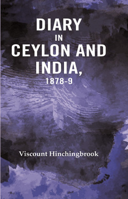 Diary in Ceylon and India, 1878-9(Paperback, Viscount Hinchingbrook)