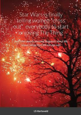Star Wars is finally telling women *cross out* everybody to start enjoying The Thing(English, Paperback, Harteveld Ls)
