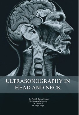 Ultrasonography in Head and Neck(Paperback, Dr. Ashish Kumar Sengar, Dr. Saurabh Srivastava, Dr. Deepak U ,Dr. Priya Singh)