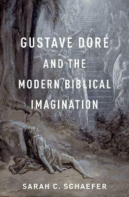 Gustave Dore and the Modern Biblical Imagination(English, Hardcover, Schaefer Sarah C.)