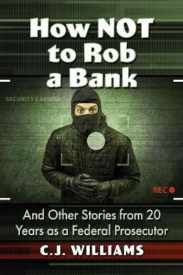 How Not to Rob a Bank(English, Paperback, Williams Hon. C.J.)