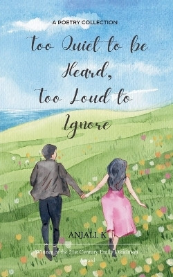 Too Quiet to be Heard, Too Loud to Ignore(English, Paperback, K Anjali)