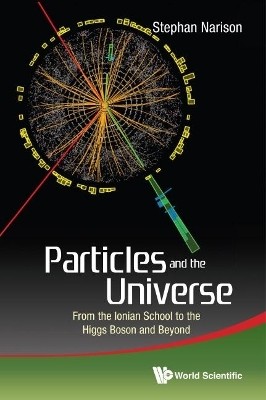 Particles And The Universe: From The Ionian School To The Higgs Boson And Beyond(English, Hardcover, Narison Stephan)