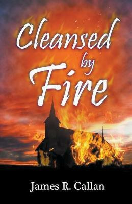 Cleansed by Fire(English, Paperback, Callan James R)
