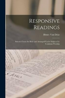 Responsive Readings(English, Paperback, Van Dyke Henry)