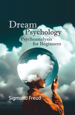Dream Psychology: Psychoanalysis for Beginners(Hardcover, Sigmund Freud)