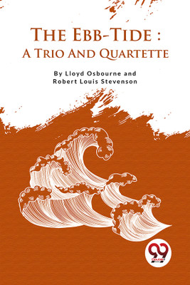 The Ebb-Tide a Trio and Quartette(English, Paperback, Stevenson Robert Louis)