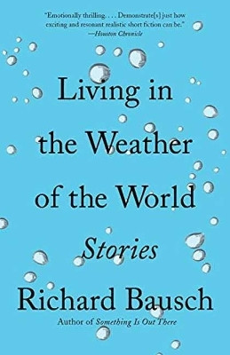 Living in the Weather of the World(English, Paperback, Bausch Richard)