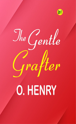 The Gentle Grafter(Paperback, O. Henry)