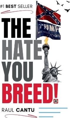 The Hate You Breed!(English, Paperback, Cantu Raul)