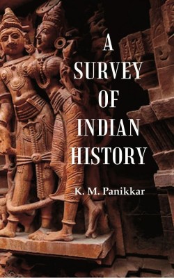 A Survey of Indian History(Paperback, K. M. Panikkar)