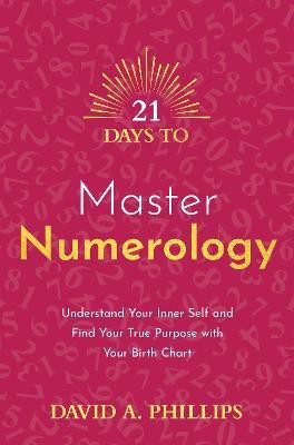 21 Days to Master Numerology(English, Paperback, Phillips David A.)