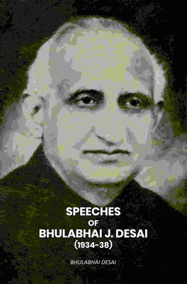 Speeches Of Bhulabhai J. Desai (1934-38) [Hardcover](Hardcover, Bhulabhai Desai)