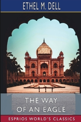 The Way of an Eagle (Esprios Classics)(English, Paperback, Dell Ethel M)