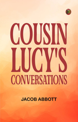 Cousin Lucy's Conversations(Paperback, Jacob Abbott)