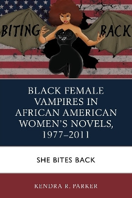 Black Female Vampires in African American Women's Novels, 1977-2011(English, Paperback, Parker Kendra R.)