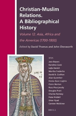 Christian-Muslim Relations. A Bibliographical History. Volume 12 Asia, Africa and the Americas (1700-1800)(English, Electronic book text, unknown)