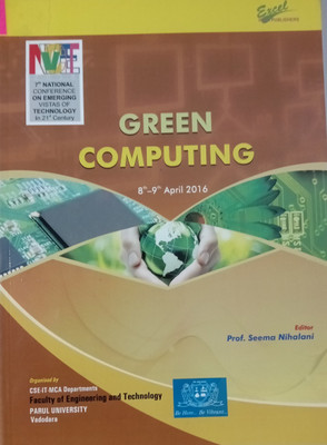 7th National Conference on Emerging Vistas of Technology in 21st Century Green Computing vol 1(Paperback, Editor : Prof. Seema Nihalani)