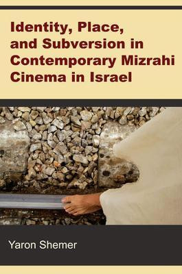 Identity, Place, and Subversion in Contemporary Mizrahi Cinema in Israel(English, Hardcover, Shemer Yaron)