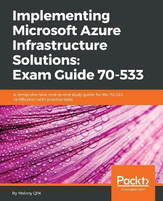 Implementing Microsoft Azure Infrastructure Solutions: Exam Guide 70-533(English, Electronic book text, QIN Melony)