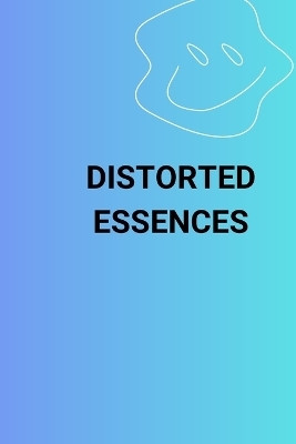 Distorted Essences(English, Paperback, Haven Jax)