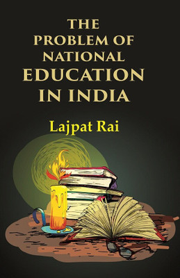 The Problem of National Education in India(Paperback, Lajpat Rai)