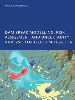 Dam Break Modelling, Risk Assessment and Uncertainty Analysis for Flood Mitigation(English, Paperback, Zagonjolli Migena)