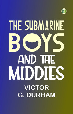 The Submarine Boys and the Middies(Paperback, Victor G. Durham)